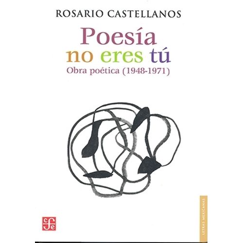 POESIA NO ERES TU. OBRA POETICA (1948-1971) - ROSARIO CASTEL