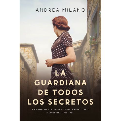 LA GUARDIANA DE TODOS LOS SECRETOS - ANDREA MILANO