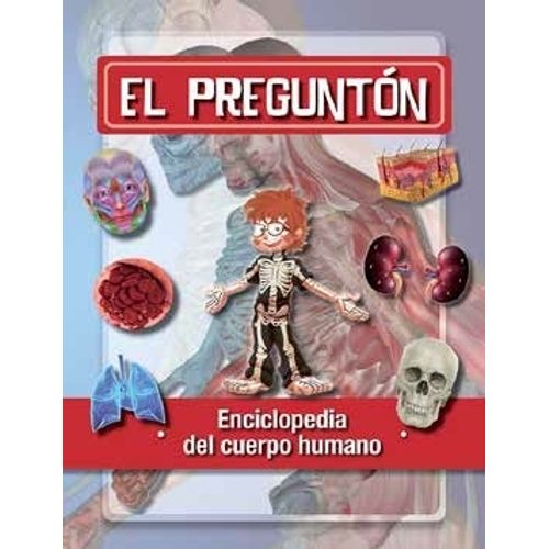 EL PREGUNTON - ENCICLOPEDIA DEL CUERPO HUMANO - M. ISABEL TO