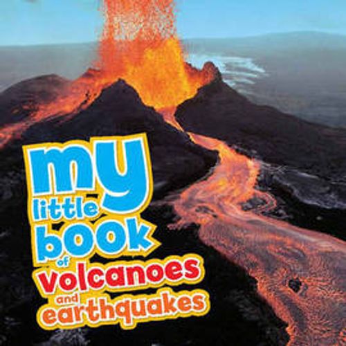 MY LITTLE BOOK OF VOLCANOES AND EARTHQUAKES