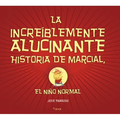 LA INCREIBLEMENTE ALUCINANTE HISTORIA DE MARCIAL, EL NIÑO NO LA INCREIBLEMENTE ALUCINANTE HISTORIA DE MARCIAL, EL NIÑO NO