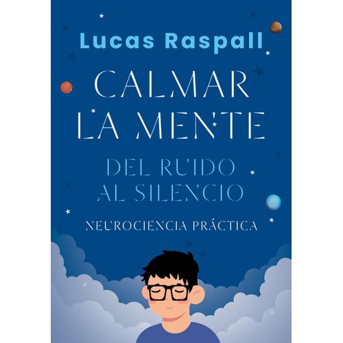 CALMAR LA MENTE - DEL RUIDO AL SILENCIO - LUCAS RASPALL