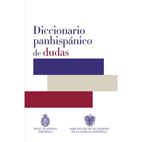 DICCIONARIO PANHISPANICO DE DUDAS - REAL ACADEMIA ESPAÑOLA DICCIONARIO PANHISPANICO DE DUDAS - REAL ACADEMIA ESPAÑOLA