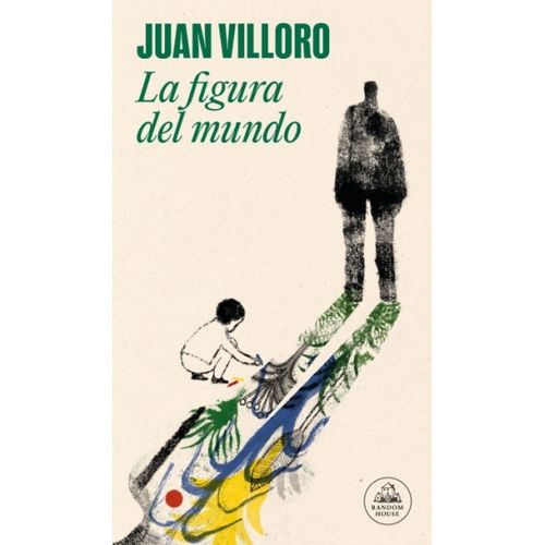 LA FIGURA DEL MUNDO - JUAN VILLORO