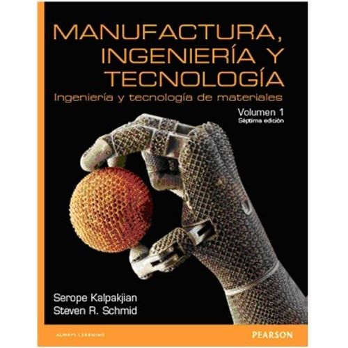 MANUFACTURA, INGENIERA Y TECNOLOGÍA (7MA.EDICIÓN) VOL.1