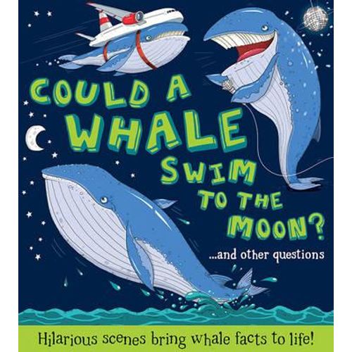 COULD A WHALE SWIM TO THE MOON ?