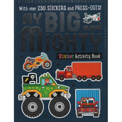 MY BIG AND MIGHTY - STICKER ACTIVITY BOOKS MY BIG AND MIGHTY - STICKER ACTIVITY BOOKS