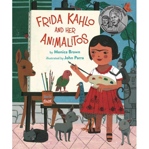 FRIDA KAHLO AND HER ANIMALITOS - MONICA BROWN - JOHN PARRA