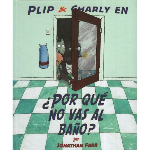 PLIP & CHARLY EN : POR QUE NO VAS AL BAÑO?