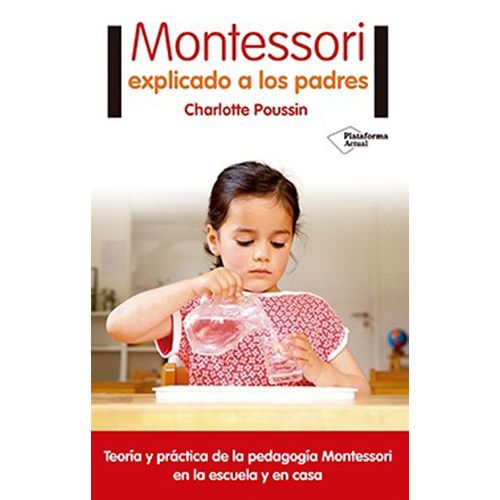 MONTESSORI EXPLICADO A LOS PADRES - CHARLOTTE POUSSIN