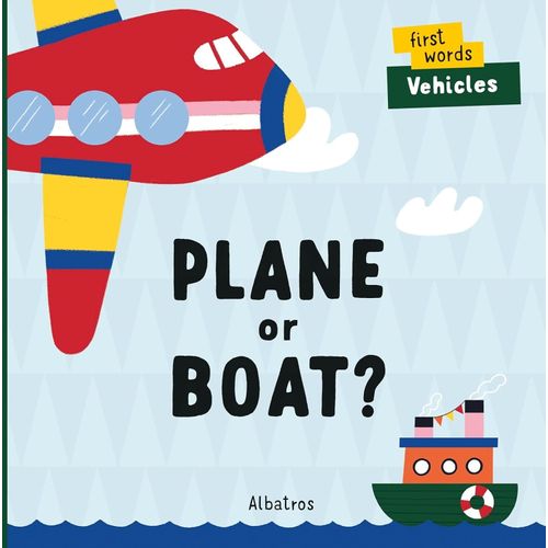 PLANE OR BOAT? - FIRST WORDS VEHICLES