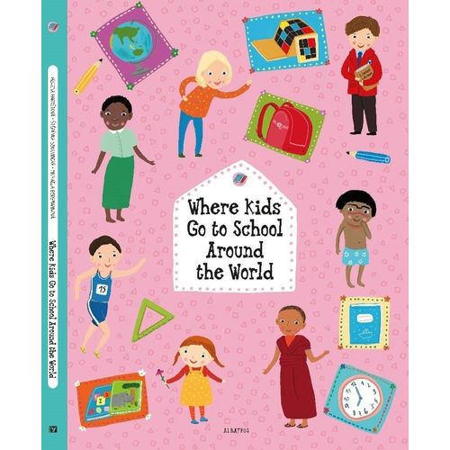 WHERE KIDS GO TO SCHOOL AROUND THE WORLD