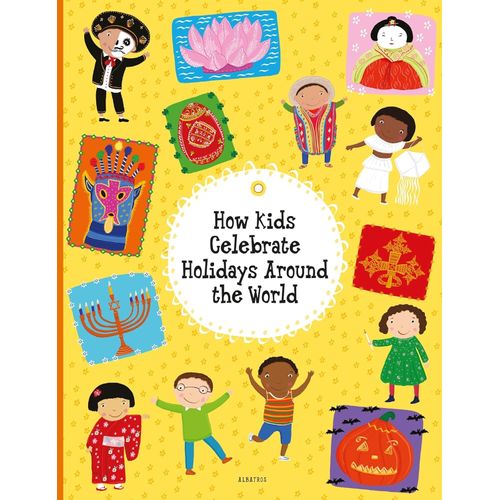 HOW KIDS CELEBRATE HOLIDAYS AROUND THE WORLD
