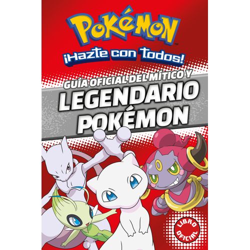 GUÍA OFICIAL DEL MÍTICO Y LEGENDARIO POKÉMON. GUÍA OFICIAL DEL MÍTICO Y LEGENDARIO POKÉMON.
