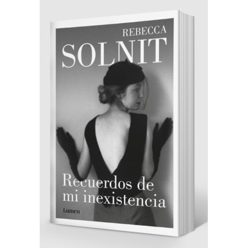 RECUERDOS DE MI INEXISTENCIA - REBECCA SOLNIT