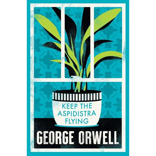 KEEP THE ASPIDISTRA FLYING - GEORGE ORWELL