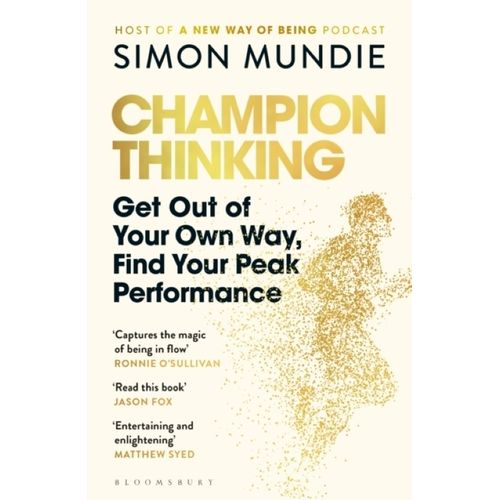 CHAMPION THINKING - GET OUT OF YOUR OWN WAY, FIND YOUR PEAK