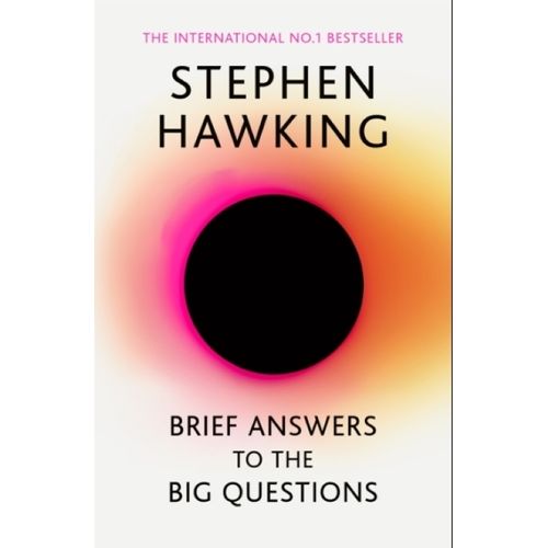 BRIEF ANSWERS TO THE BIG QUESTIONS  - STEPHEN HAWKING