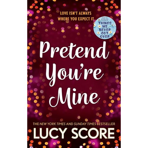 PRETEND YOU'RE MINE - LUCY SCORE