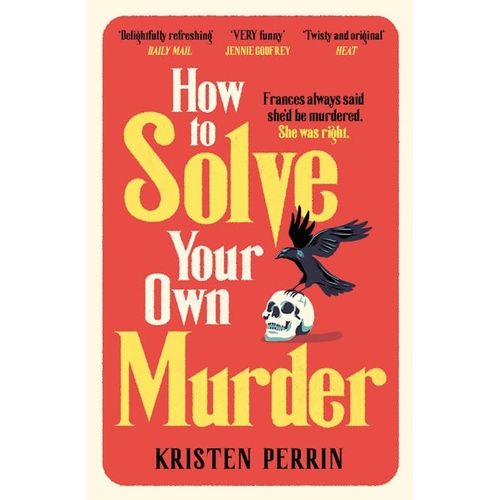 HOW TO SOLVE YOUR OWN MURDER - KRISTEN PERRIN