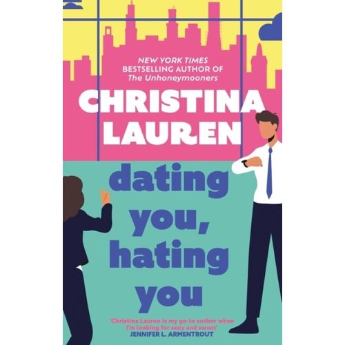 DATING YOU, HATING YOU - CHRISTINA LAUREN