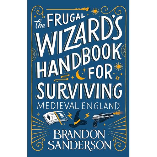 THE FRUGAL WIZARD’S HANDBOOK FOR SURVIVING MEDIEVAL ENGLAND