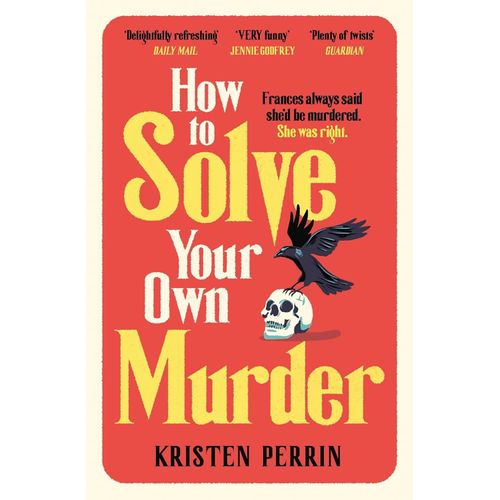 HOW TO SOLVE YOUR OWN MURDER - KRISTEN PERRIN