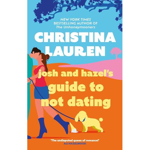JOSH AND HAZEL'S GUIDE TO NOT DATING - CHRISTINA LAUREN