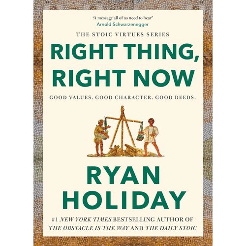 RIGHT THING, RIGHT NOW - RYAN HOLIDAY