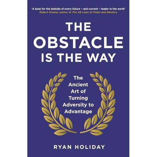 THE OBSTACLE IS THE WAY - RYAN HOLIDAY