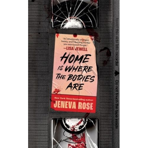 HOME IS WHERE THE BODIES ARE - JENEVA  ROSE