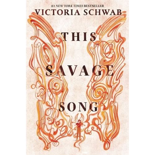 THIS SAVAGE SONG - VICTORIA SCHWAB