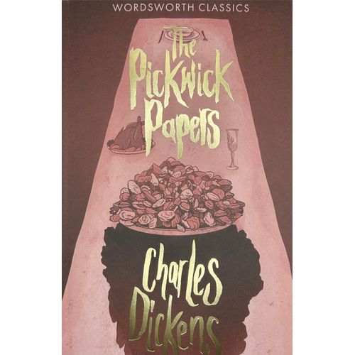 THE PICKWICK PAPERS - WORDSWORTH CLASSICS