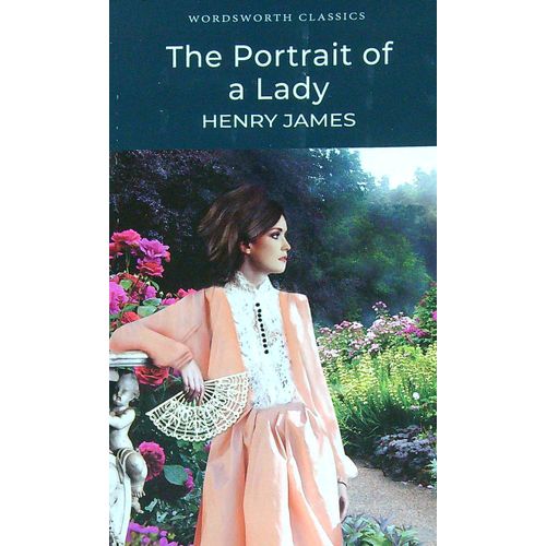 THE PORTRAIT OF A LADY - WORDSWORTH CLASSICS