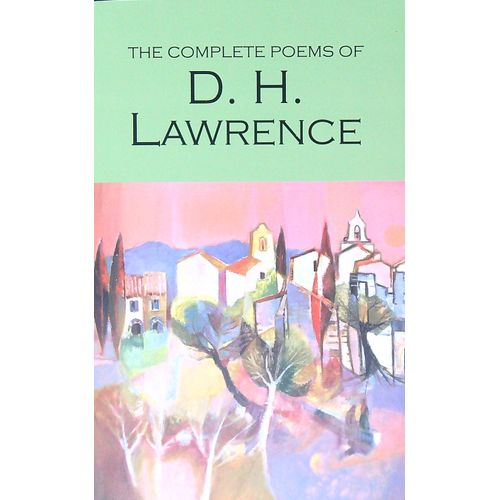 THE COMPLETE POEMS OF D. H. LAWRENCE - WORDSWORTH POETRY LIB