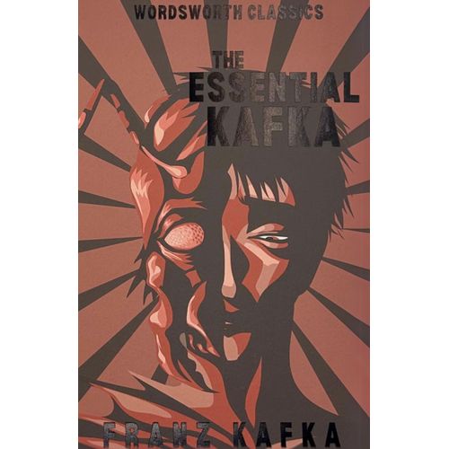 THE ESSENTIAL KAFKA - WORDSWORTH CLASSICS