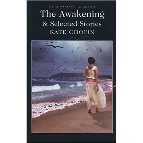 THE AWAKENING & SELECTED STORIES -  WORDSWORTH CLASSICS