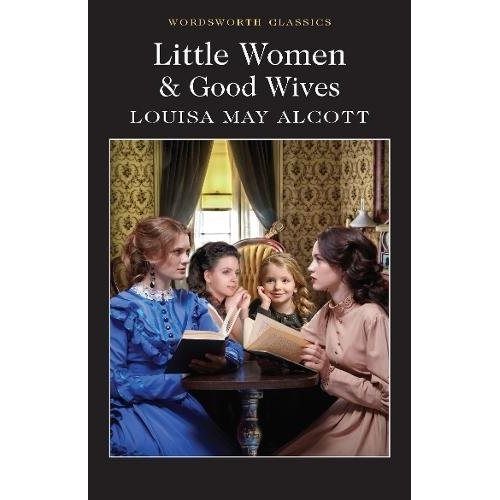 LITTLE WOMEN & GOOD WIVES - WORDSWORTH CLASSICS