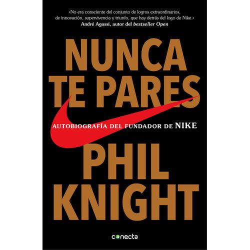 NUNCA TE PARES: AUTOBIOGRAFÍA DEL FUNDADOR DE NIKE