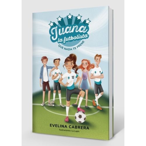 JUANA LA FUTBOLISTA - QUE NADA TE FRENE  - EVELINA CABRERA