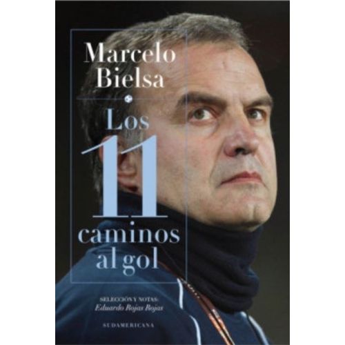 LIBRO MARCELO BIELSA - LOS 11 CAMINOS AL GOL - ROJAS ROJAS