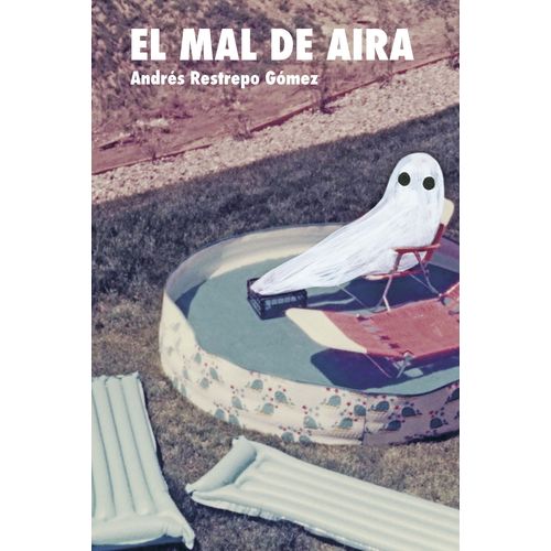 EL MAL DE AIRA - ANDRES RESTREPO GOMEZ