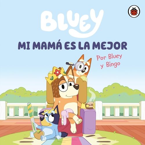BLUEY - UN CUENTO - MI MAMA ES LA MEJOR - BLUEY