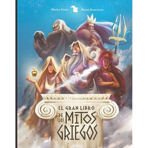 EL GRAN LIBRO DE LOS MITOS GRIEGOS - MONICA LOPEZ - NACHO RO