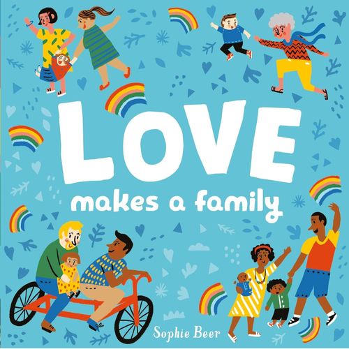 LOVE MAKES A FAMILY - SOPHIE BEER