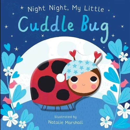 NIGHT NIGHT, MY LITTLE CUDDLE BUG - BOARD BOOK