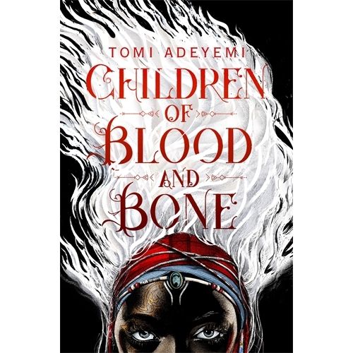 CHILDREN OF BLOOD AND BONE - TOMI ADEYEMI