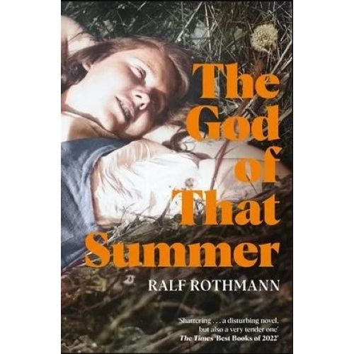 THE GOD OF THAT SUMMER - RALPH ROTHMANN