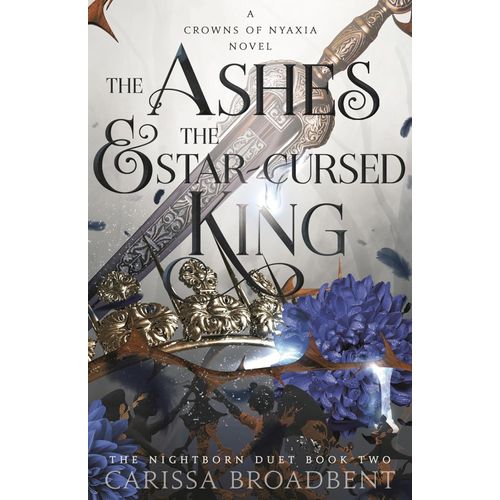 THE ASHES AND THE STAR-CURSED KING - CARISSA BROADBENT