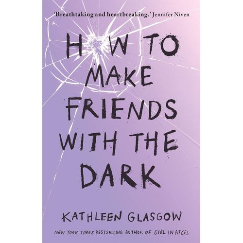 HOW TO MAKE FRIENDS WITH THE DARK - KATHLEEN GLASGOW